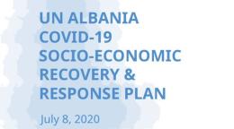 Cover shows the title "UN ALBANIA COVID-19 SOCIO-ECONOMIC RECOVERY & RESPONSE PLAN" over white and blue background