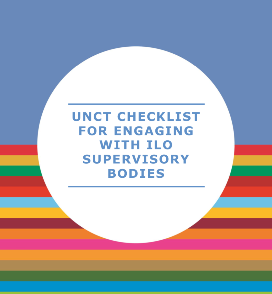 Cover shows the title, "UNCT Checklist for Engaging with ILO Supervisory Bodies" in the centre of a solid circle in front of a solid and striped background.