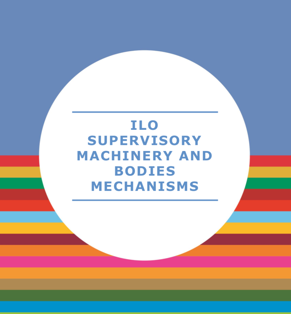 Cover shows the title, "ILO Supervisory Machinery and Bodies Mechanisms" in the centre of a solid circle in front of a solid and striped background.