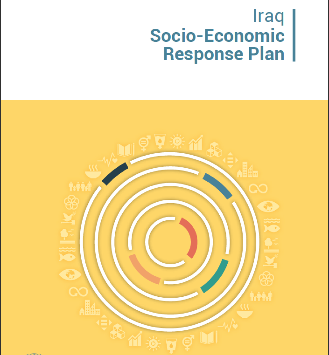 Cover shows the title "Iraq Socio-Economic Response Plan" against white background. Underneath are circular designs with the SDG logos surround them all at the forefront of a yellow background. 