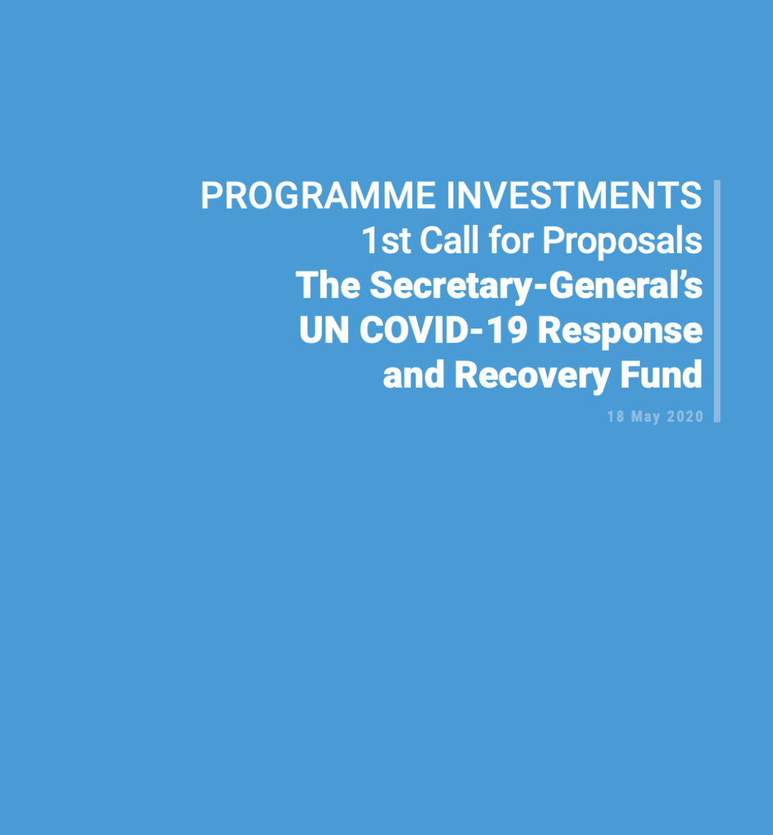 A blue cover with the words: PROGRAMME INVESTMENTS 1st Call for Proposals The Secretary-General’s UN COVID-19 Response and Recovery Fund