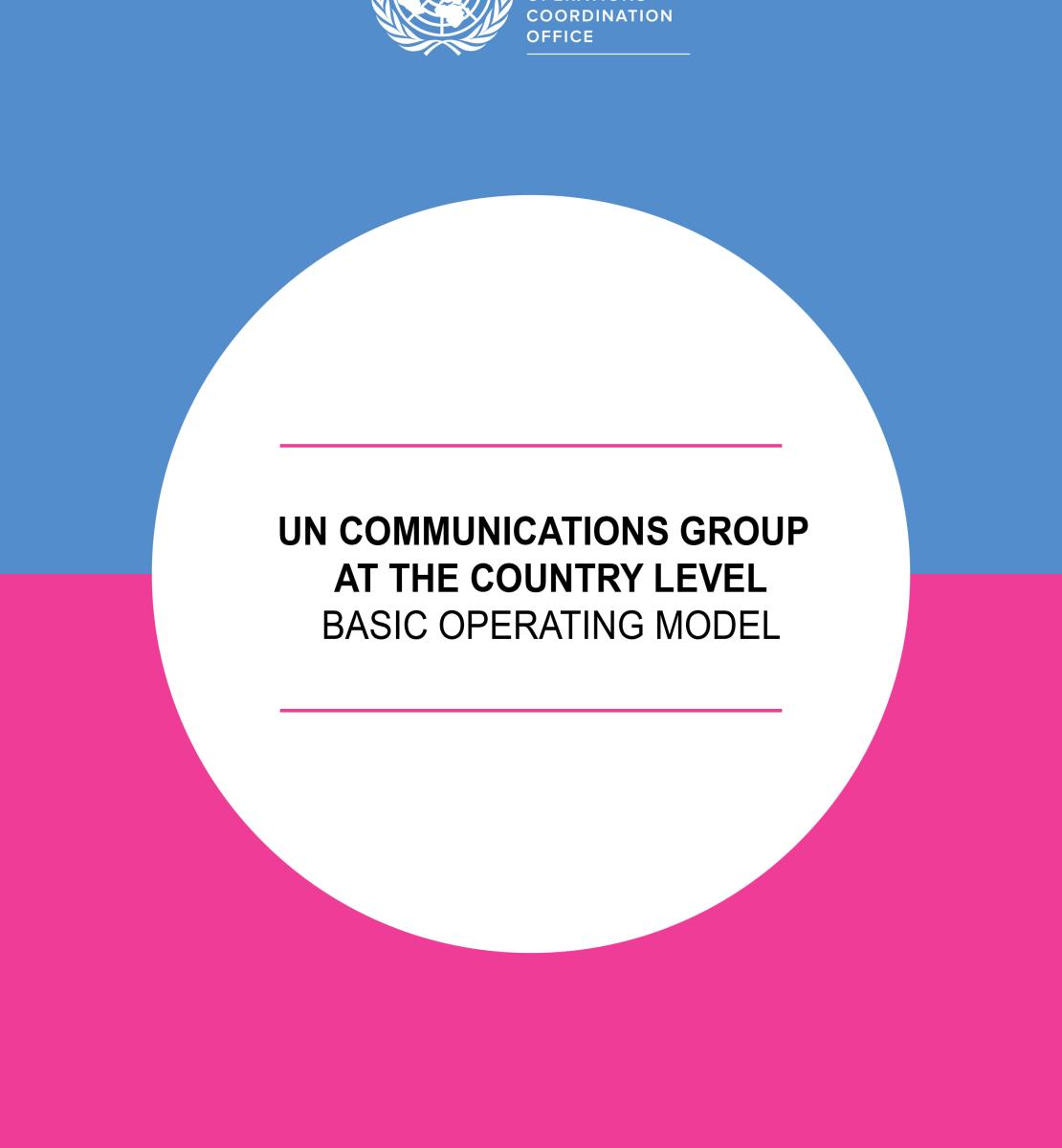 UN Communications Group at the country level:  Basic Operating Model