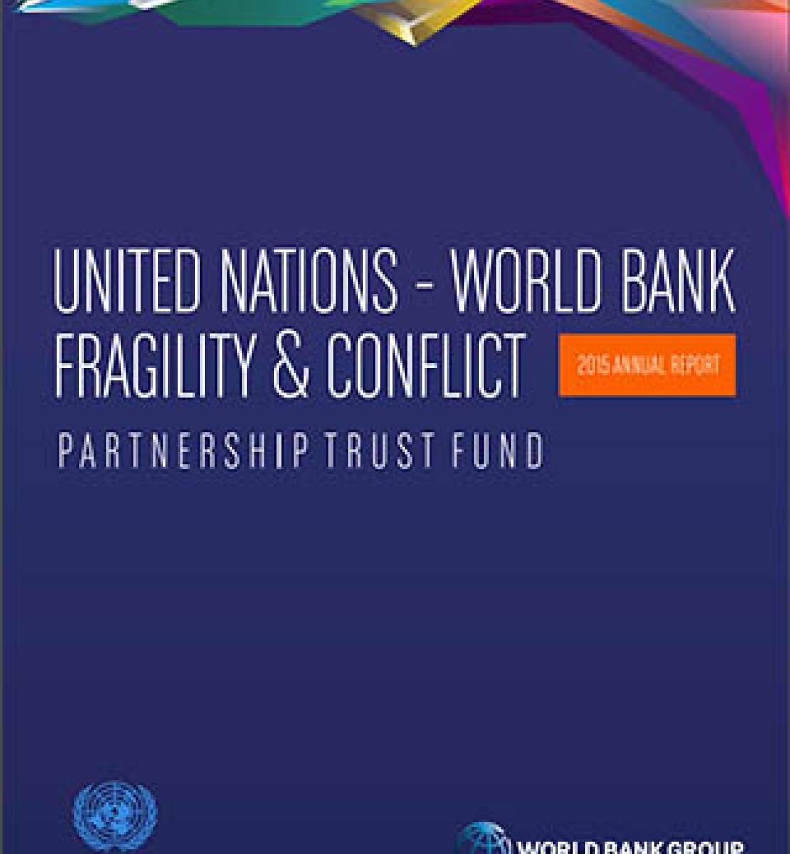 Fonds d'affectation spéciale ONU-Banque mondiale en faveur des pays fragiles ou touchés par un conflit - Rapport annuel 2015