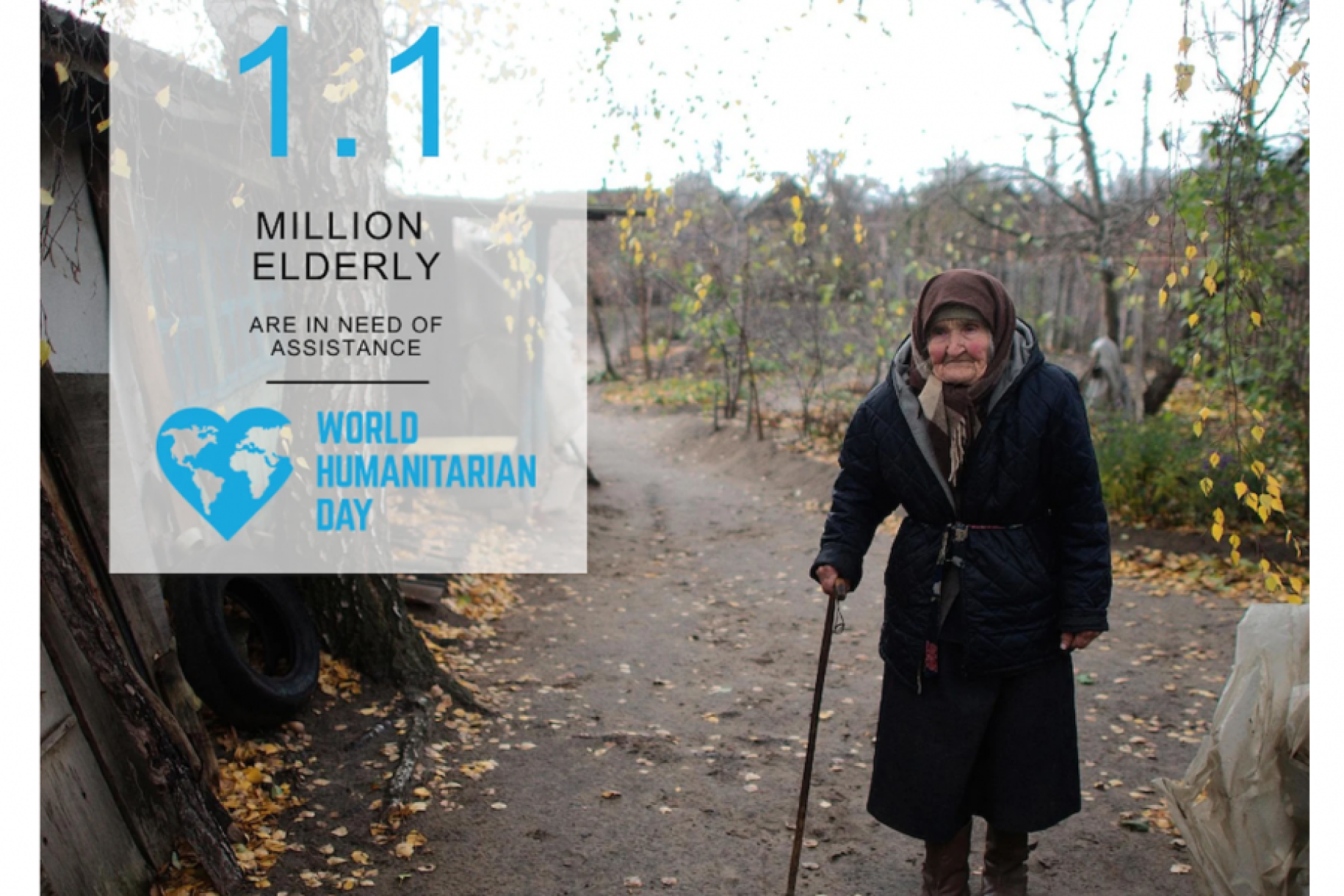 Photo of an older woman holding her cane with a factoid to the left of her stating that 1.1 million elderly are in need of humanitarian assistance. 